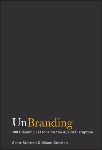 Cover image for UnBranding: 100 Branding Lessons for the Age of Disruption