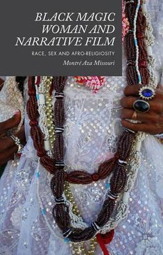 Cover image for Black Magic Woman and Narrative Film: Race, Sex and Afro-Religiosity