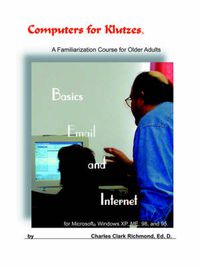 Cover image for Computers for Klutzes, Basics, Email and Internet: A Familiarization Course for Older Adults