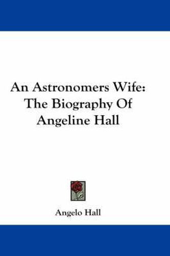 Cover image for An Astronomers Wife: The Biography of Angeline Hall