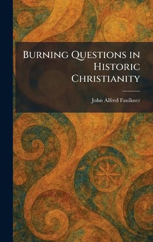 Cover image for Burning Questions in Historic Christianity