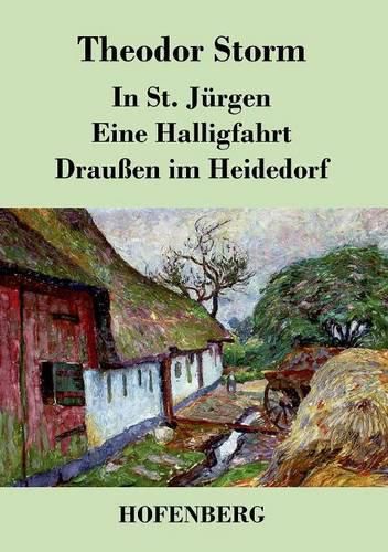 In St. Jurgen / Eine Halligfahrt / Draussen im Heidedorf