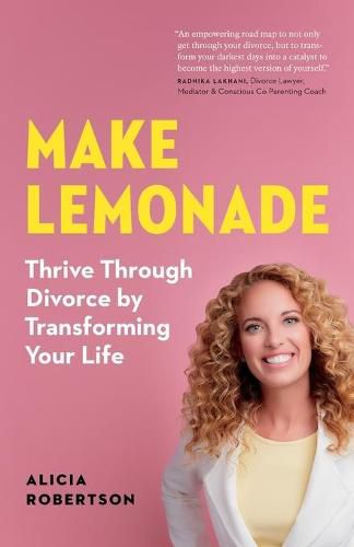 Cover image for Make Lemonade: Thrive through Divorce by Transforming Your Life