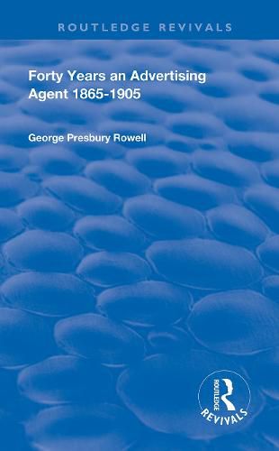 Cover image for Forty Years an Advertising Agent 1865-1905: 1865-1905