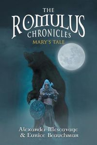 Cover image for The Romulus Chronicles: Mary's Tale