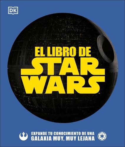 El libro de Star Wars: Expande tu conocimiento de una galaxia muy, muy lejana