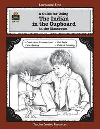 Cover image for A Guide for Using the Indian in the Cupboard in the Classroom