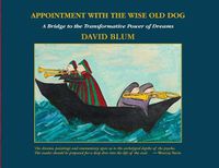 Cover image for Appointment with the Wise Old Dog: A Bridge to the Transformative Power of Dreams