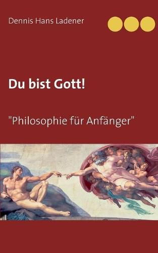 Du bist Gott: Philosophie fur Anfanger