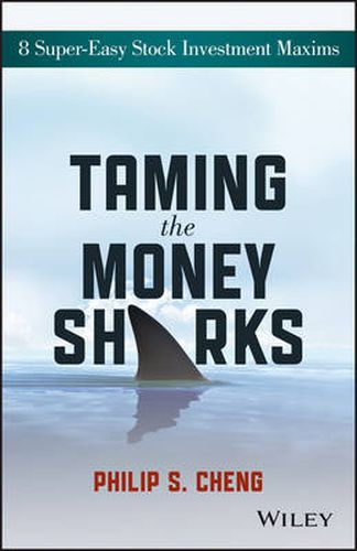 Cover image for Taming the Money Sharks: 8 Super-Easy Stock Investment Maxims