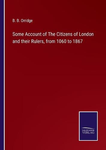 Cover image for Some Account of The Citizens of London and their Rulers, from 1060 to 1867