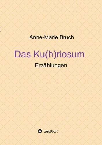 Cover image for Das Ku(h)riosum: Erzahlungen