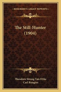 Cover image for The Still-Hunter (1904)