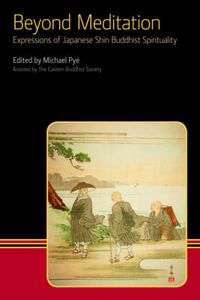 Cover image for Beyond Meditation: Expressions of Japanese Shin Buddhist Spirituality