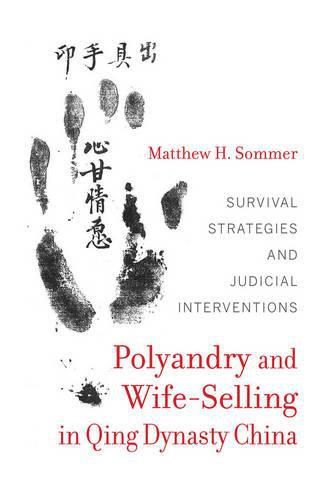 Cover image for Polyandry and Wife-Selling in Qing Dynasty China: Survival Strategies and Judicial Interventions