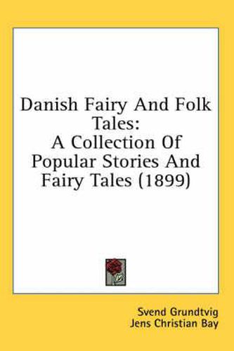 Cover image for Danish Fairy and Folk Tales: A Collection of Popular Stories and Fairy Tales (1899)