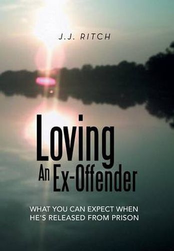 Cover image for Loving An Ex-Offender: What You Can Expect When He's Released from Prison