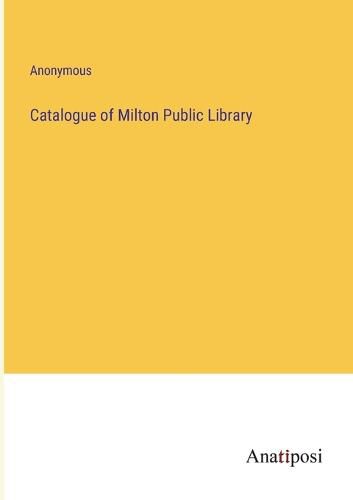 Cover image for Catalogue of Milton Public Library