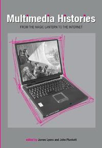 Cover image for Multimedia Histories: From Magic Lanterns to Internet