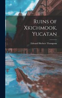 Cover image for Ruins of Xkichmook, Yucatan