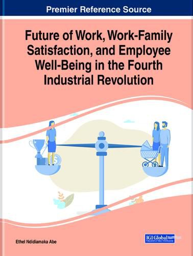 Cover image for Future of Work, Work-Family Satisfaction, and Employee Well-Being in the Fourth Industrial Revolution