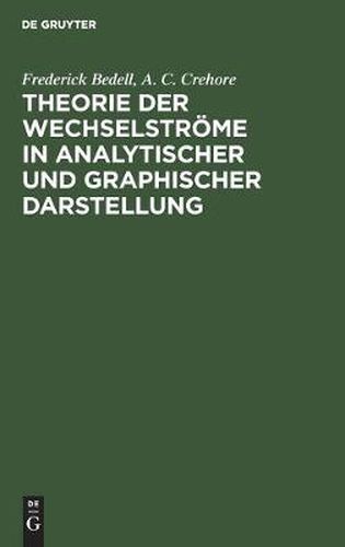 Cover image for Theorie Der Wechselstroeme in Analytischer Und Graphischer Darstellung