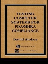 Cover image for Testing Computers Systems for FDA/MHRA Compliance