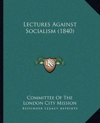 Cover image for Lectures Against Socialism (1840)