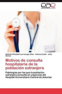 Cover image for Motivos de consulta hospitalaria de la poblacion extranjera