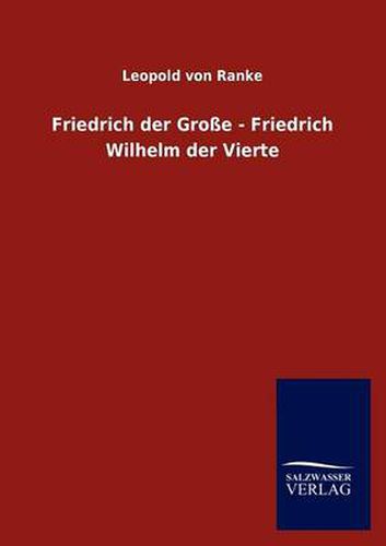 Cover image for Friedrich Der Gro E - Friedrich Wilhelm Der Vierte