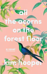 Cover image for All the Acorns on the Forest Floor: A Novel