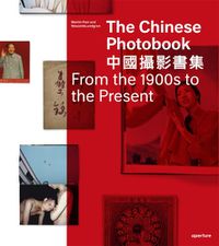 Cover image for The Chinese Photobook: From the 1900s to the Present