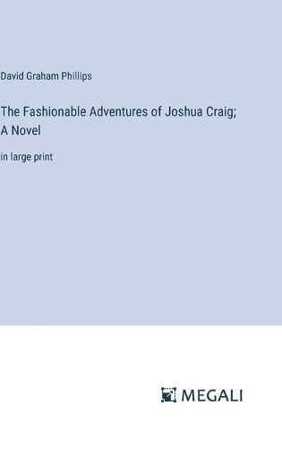 Cover image for The Fashionable Adventures of Joshua Craig; A Novel