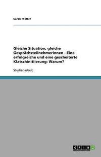 Cover image for Gleiche Situation, gleiche Gesprachsteilnehmerinnen - Eine erfolgreiche und eine gescheiterte Klatschinitiierung: Warum?