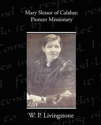 Mary Slessor of Calabar: Pioneer Missionary