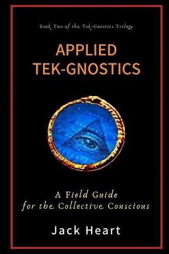 Cover image for Applied Tek-Gnostics: A Field Guide for the Collective Conscious