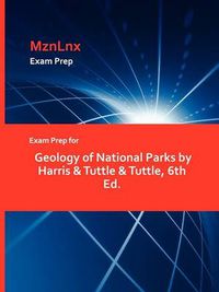 Cover image for Exam Prep for Geology of National Parks by Harris & Tuttle & Tuttle, 6th Ed.