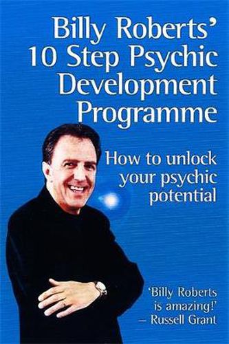 Billy Roberts' 10-Step Psychic Development Programme: How to unlock your psychic potential