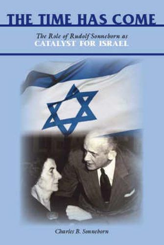 Cover image for The Time Has Come: The Role of Rudolf Sonneborn as Catalyst for Israel