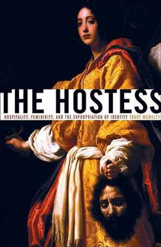 Cover image for The Hostess: Hospitality, Femininity, and the Expropriation of Identity