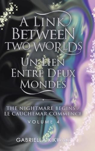 Cover image for A Link Between Two Worlds / Un Lien Entre Deux Mondes: The Nightmare Begins/ Le Cauchemar Commence