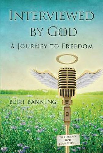 Cover image for Interviewed by God: A Journey to Freedom