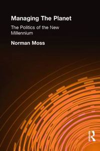 Cover image for Managing the Planet: The Politics of the New Millennium