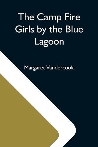 Cover image for The Camp Fire Girls By The Blue Lagoon