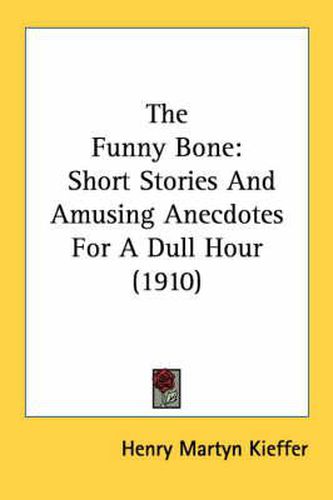 Cover image for The Funny Bone: Short Stories and Amusing Anecdotes for a Dull Hour (1910)