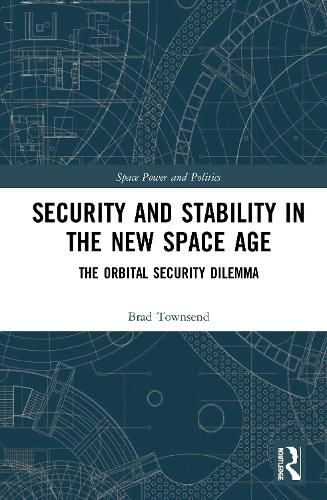 Cover image for Security and Stability in the New Space Age: The Orbital Security Dilemma
