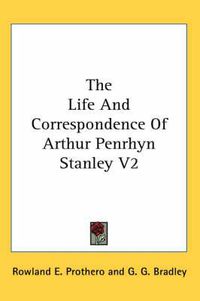 Cover image for The Life and Correspondence of Arthur Penrhyn Stanley V2