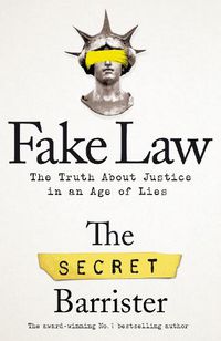 Cover image for Fake Law: The Truth About Justice in an Age of Lies