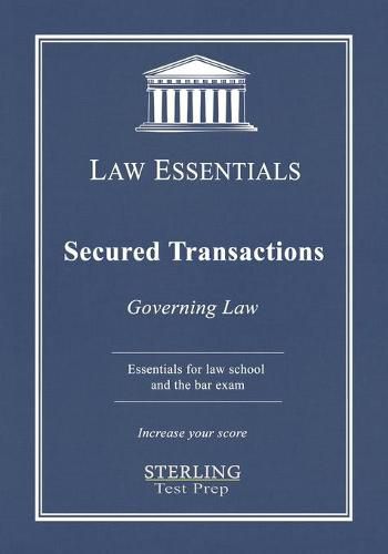 Cover image for Secured Transactions, Governing Law: Law Essentials for Law School and Bar Exam Prep