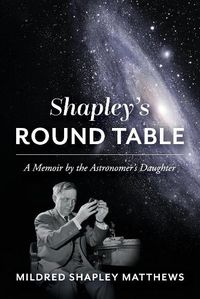 Cover image for Shapley's Round Table: A Memoir by the Astronomer's Daughter